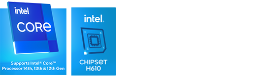 Intel® Core™ 14th, 13th & 12th gen processor icon​ , Intel® H610 Chipset icon