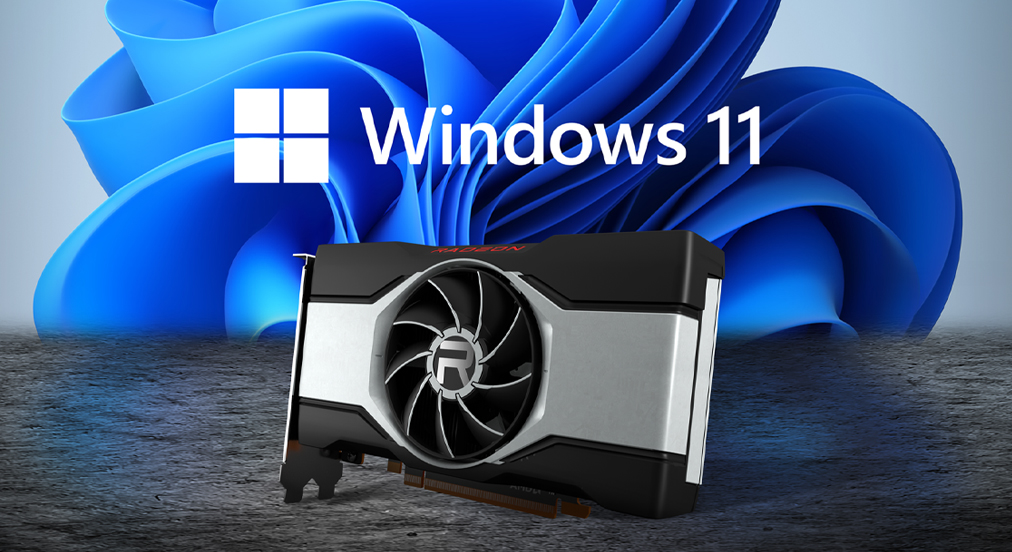​AMD RADEON PC GAMING IS WINDOWS 11 READY